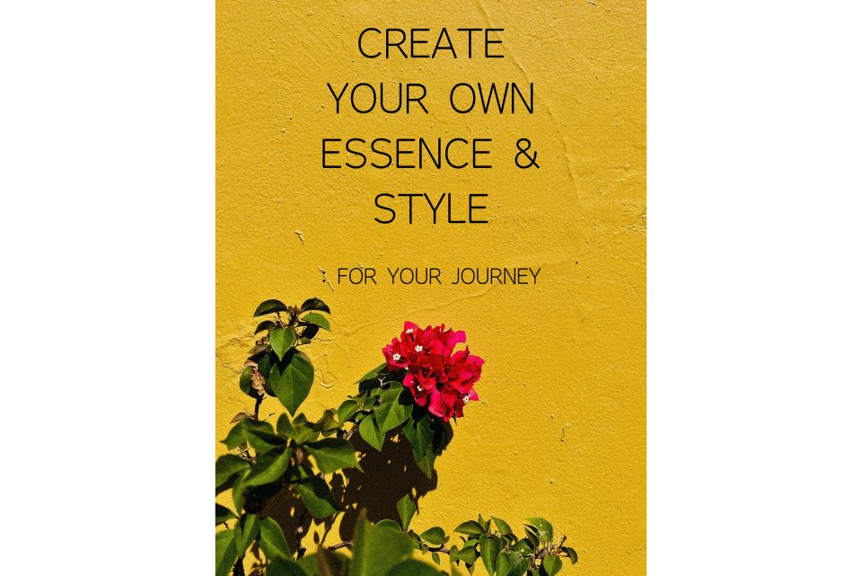 "Create Your Own Essence & Style: For Your Journey"